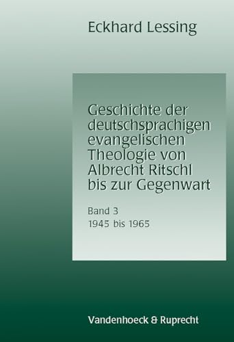 Geschichte der deutschsprachigen evangelischen Theologie von Albrecht Ritschl bis zur Gegenwart, 1948 - 1965: Bd. 3: 1945–1965