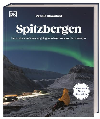 Spitzbergen: Mein Leben auf einer abgelegenen Insel kurz vor dem Nordpol. Eindrucksvoller Reise-Bildband und Auswanderergeschichte der Fotografin und Influencerin @sejsejlija