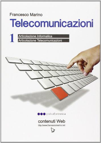 Telecomunicazioni. Per le Scuole superiori. Articolazione informatica-Articolazione telecomunicazioni (Vol. 1)