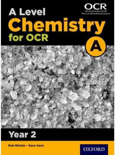 A Level Chemistry for OCR A: Year 2