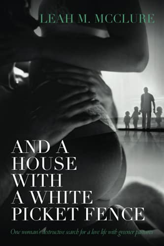 And a House with a White Picket Fence