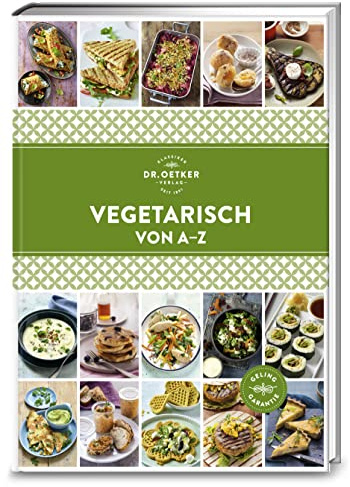 Vegetarisch von A - Z: Köstliche Genüsse ganz ohne Fleisch und Fisch. Über 130 Gerichte, die nicht nur Vegetariern und Veganern schmecken.