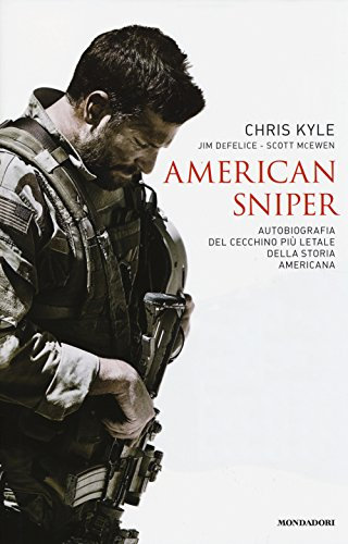 American sniper. Autobiografia del cecchino più letale della storia americana