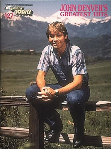 John Denver's Greatest Hits: E-Z Play Today, Volume 127 | Easy Songbook for Organ, Piano and Electronic Keyboard | 23 Songs with Lyrics, Chord Names, Big Note Notation and Registration Guide