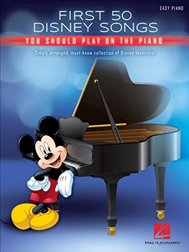 First 50 Disney Songs You Should Play on the Piano | Easy Piano Songbook | Disney Klassiker und moderne Hits | Songs wie Let It Go, A Whole New World, Beauty and the Beast