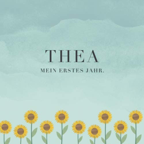 Thea Mein erstes Jahr: Baby Tagebuch I Babyalbum I Erinnerungsalbum I Eintragealbum I Kinderbuch I Babybuch I Perfektes Babyshower oder Babyparty Geschenk für die Geburt von Thea