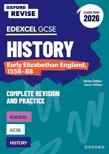 Edexcel GCSE History: Early Elizabethan England, 1558-88 Complete Revision and Practice (Exams from 2026): For the 2027 Exams (Oxford Revise: History)