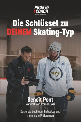 Die Schlüssel zu DEINEM Skating-Typ: Das erste Buch über Eishockey und motorische Präferenzen
