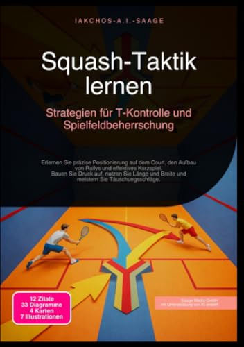 Squash-Taktik lernen: Strategien für T-Kontrolle und Spielfeldbeherrschung: Erlernen Sie präzise Positionierung auf dem Court, den Aufbau von Rallys ... Breite und meistern Sie Täuschungsschläge.