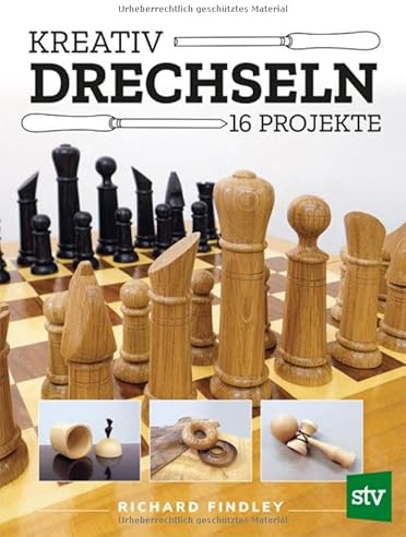 Kreativ drechseln: 16 Projekte