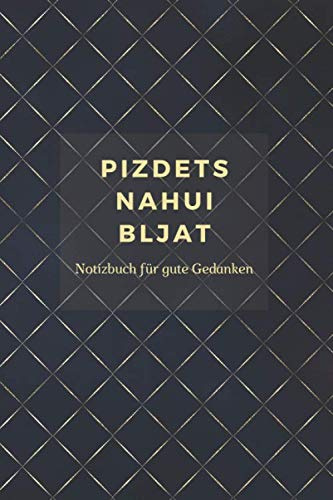 Pizdets Nahoi Bljat: Notizbuch für Gute Gedanken | Punktraster A5 Heft für Handlettering Skizzen | Dot Grid Journal | ein Kreatives Lustiges Geschenk und Witzige Idee (Russische Spezialitäten, Band 1)
