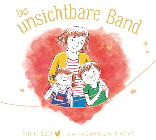 Das unsichtbare Band - über die unzertrennliche Verbindung zwischen geliebten Menschen: Entdecke den Bilderbuch - Bestseller mit über 1,5 Millionen verkauften Exemplaren weltweit