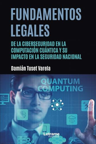 Fundamentos legales de la ciberseguridad en la computación cuántica y su impacto en la seguridad nacional: 01 (informática)