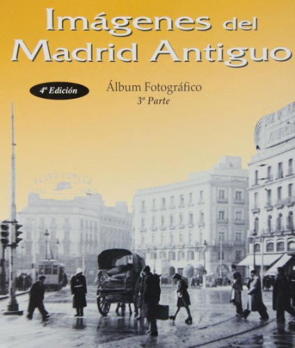 Imágenes del Madrid antiguo III (LIBROS ILUSTRADOS)