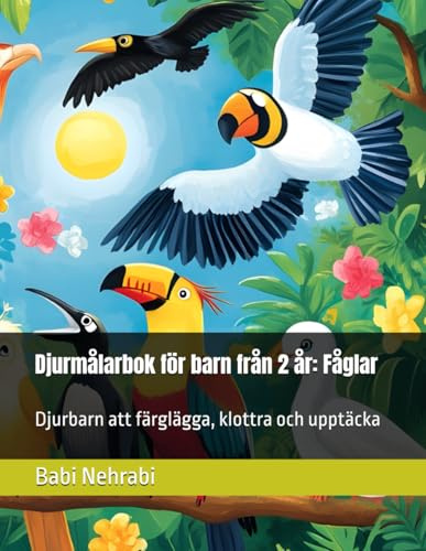 Djurmålarbok för barn från 2 år: Fåglar: Djurbarn att färglägga, klottra och upptäcka