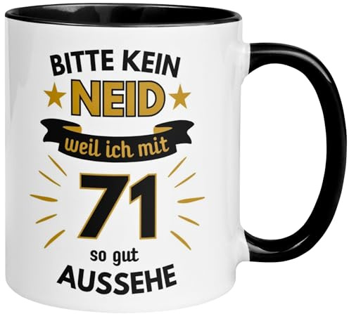 71 Geburtstag Mann Tasse | Bitte kein Neid weil ich mit 71 so gut aussehe | Geschenk für Männer zum 71ten | Geburtstagstasse mit Spruch 71. Geburtstag | 71ter Geburtstagsgeschenk