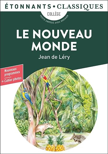 Le Nouveau Monde: Histoire d'un voyage fait en la terre du Brésil