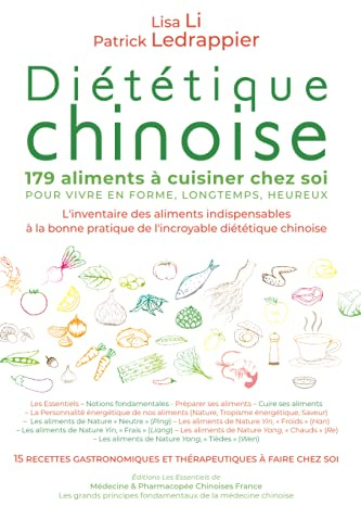 Diététique chinoise - 179 aliments à cuisiner chez soi - POUR VIVRE EN FORME, LONGTEMPS, HEUREUX: L'inventaire des aliments indispensables à la bonne pratique de l'incroyable diététique chnoise