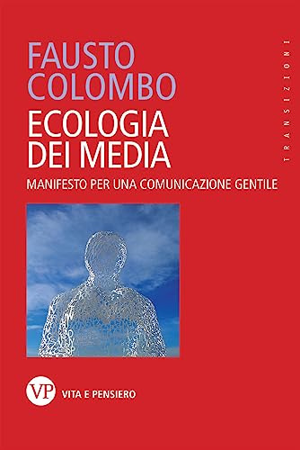 Ecologia dei media. Manifesto per una comunicazione gentile