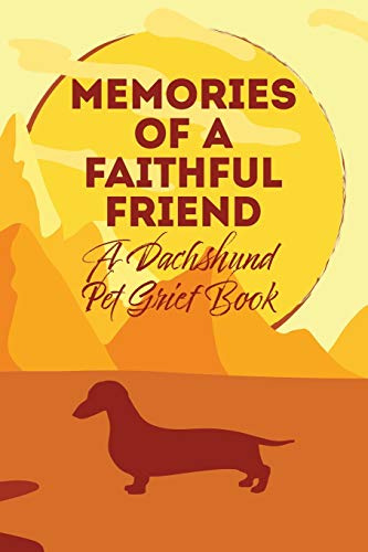 Memories of a Faithful Friend - A Dachshund Pet Grief Book: Sundown Pet Bereavement Journal