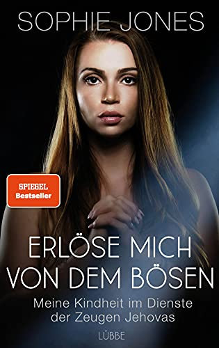 Erlöse mich von dem Bösen: Meine Kindheit im Dienste der Zeugen Jehovas