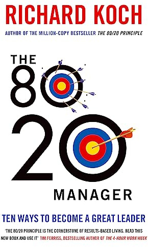The 80/20 Manager: Ten ways to become a great leader