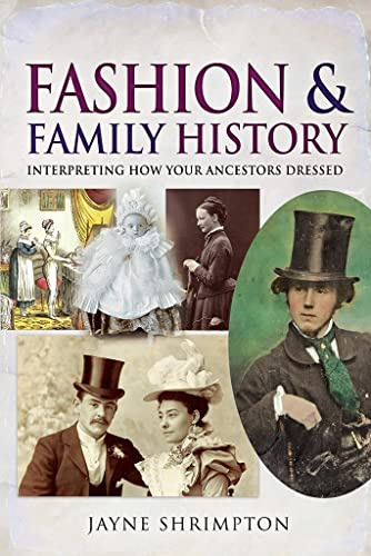 Fashion and Family History: Interpreting How Your Ancestors Dressed (Tracing Your Ancestors)