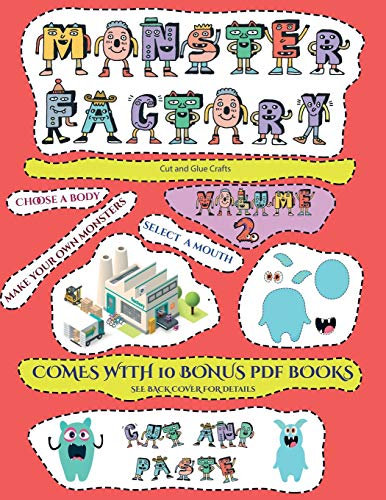 Cut and Glue Crafts (Cut and paste Monster Factory - Volume 2): This book comes with a collection of downloadable PDF books that will help your child ... control, develop visuo-spatial skills, and