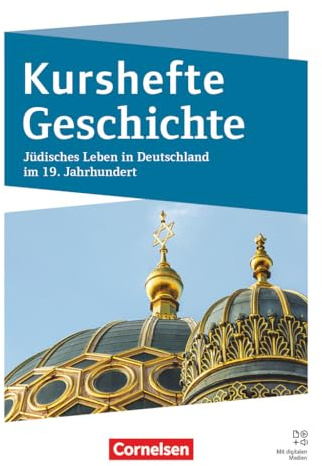 Kurshefte Geschichte - Qualifikationsphase - Niedersachsen - Ausgabe 2025: Jüdisches Leben in Deutschland im 19. Jahrhundert - Schulbuch - Mit digitalen Medien