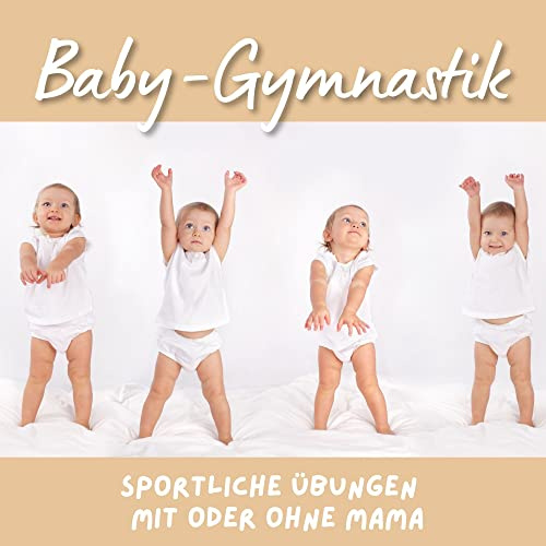 Baby-Gymnastik: Sportliche Übungen mit oder ohne Mama