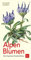 Alpen-Blumen: Der illustrierte Taschenführer (BLV Bäume & Pflanzen)
