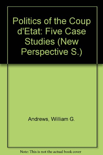 Politics of the Coup d'Etat: Five Case Studies