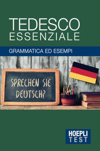 Tedesco essenziale: Grammatica ed esempi