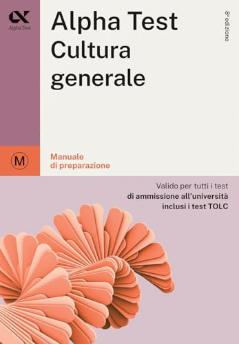 Alpha Test Cultura generale. Manuale di preparazione