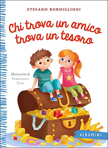 Chi trova un amico trova un tesoro. Ediz. a colori