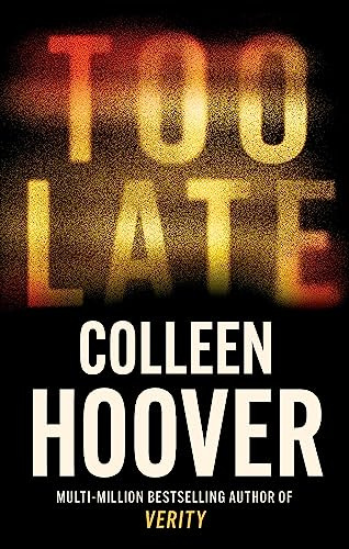 Too Late: the darkest thriller of the year: A dark and twisty thriller from the author of IT ENDS WITH US