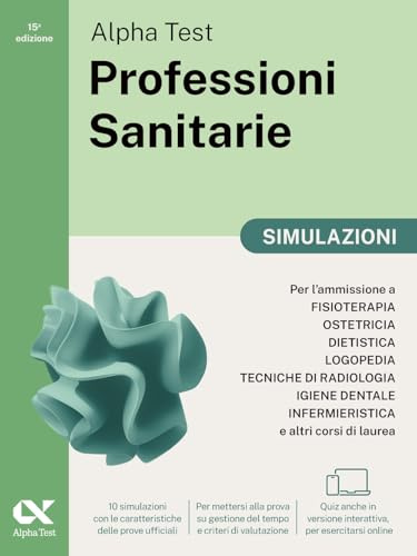 Alpha Test Professioni Sanitarie 2026-2027. Simulazioni. Per test di ammissione universitari. Tutte le prove in versione digitale