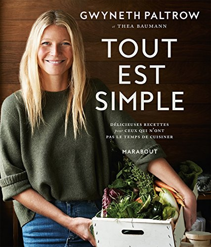 Tout est simple: Délicieuses recettes pour ceux qui n'ont pas le temps de cuisiner