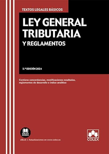 Ley General Tributaria y Reglamentos: Contiene concordancias, modificaciones resaltadas, reglamentos de desarrollo e índice analítico: 1 (Texto legal básico)