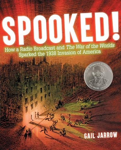 Spooked!: How a Radio Broadcast and The War of the Worlds Sparked the 1938 Invasion of America