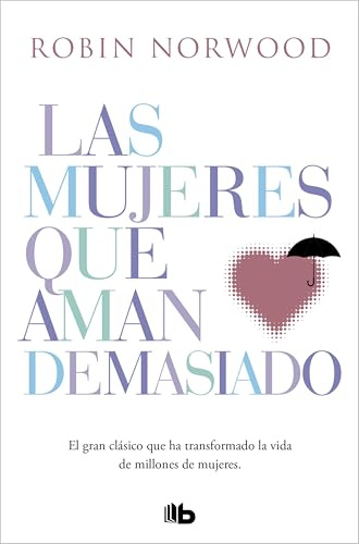 Las mujeres que aman demasiado: El best seller que ha ayudado a millones de mujeres (No ficción)