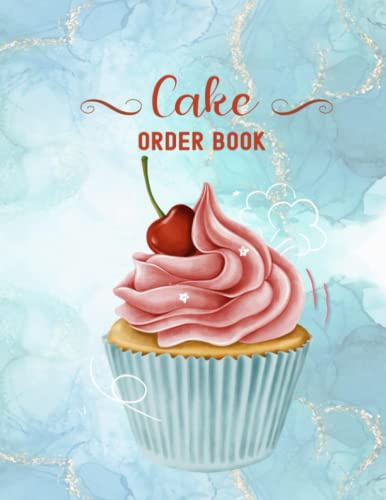Cake Order Book: Cake Order Book for Small Business, Order Log Book for Custom Cake Orders, Cake order forms and order , Purchase Order Form for ... bakery, Elegant cupcake Blue Background Cover