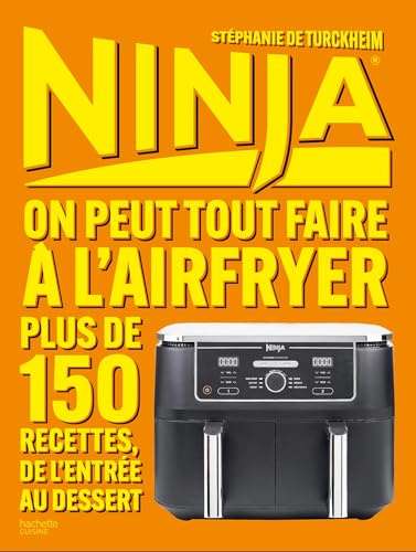 NINJA LE LIVRE OFFICIEL : On peut tout faire à l'Airfryer !: Plus de 150 recettes, de l'entrée au dessert