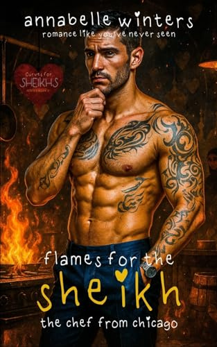 Flames for the Sheikh: A Royal Billionaire Romance Novel (Curves for Sheikhs Royal Billionaire Romance Novels)