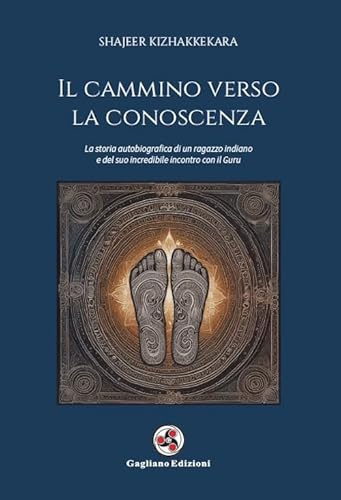 Il cammino verso la conoscenza. La storia autobiografica di un ragazzo indiano e del suo incredibile incontro con il guru