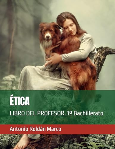 ÉTICA: LIBRO DEL PROFESOR. 1º Bachillerato