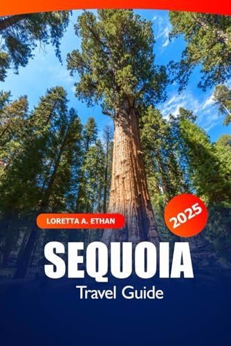 Sequoia Travel Guide 2025: Explore California Top Hikes, Wildlife, Scenic Drives, National Park Adventure in North America