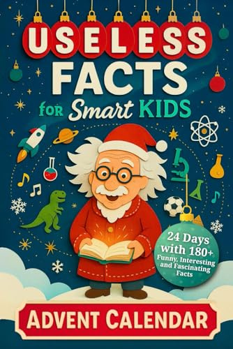 Useless Facts for Smart Kids Advent Calendar – 24 Days with 180+ Funny, Interesting and Fascinating Facts about Science, History, Animals, Space and Everything in Between! (Book + App)