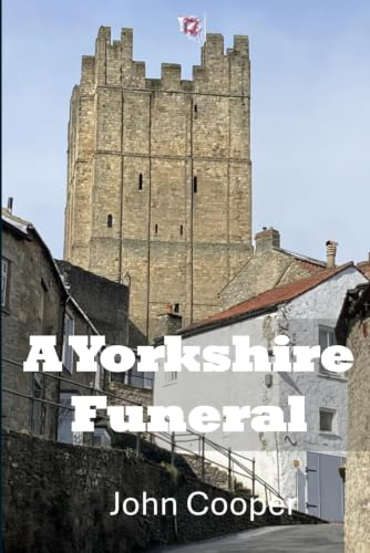 A Yorkshire Funeral: Fictional Novel based on a dysfunctional family set in beautiful Richmond North Yorkshire
