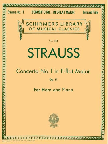 Richard Strauss: Concerto No. 1 in E Flat Major, Op. 11 | French Horn Sheet Music for Solo with Piano Reduction | Schirmer Library of Classics Vol. ... Solo (Schirmer's Library of Musical Classics)